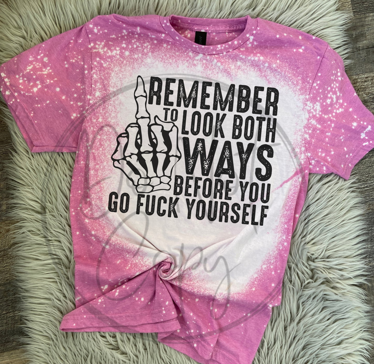 Remember to look both ways before you go fuck yourself Bleached Distressed Tee Shirt