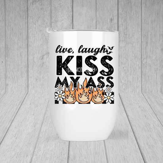 Live Laugh Kiss My Ass Lil' Tumbler