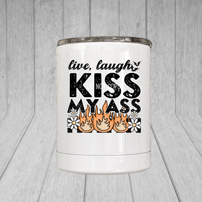 Live Laugh Kiss My Ass Lil' Tumbler