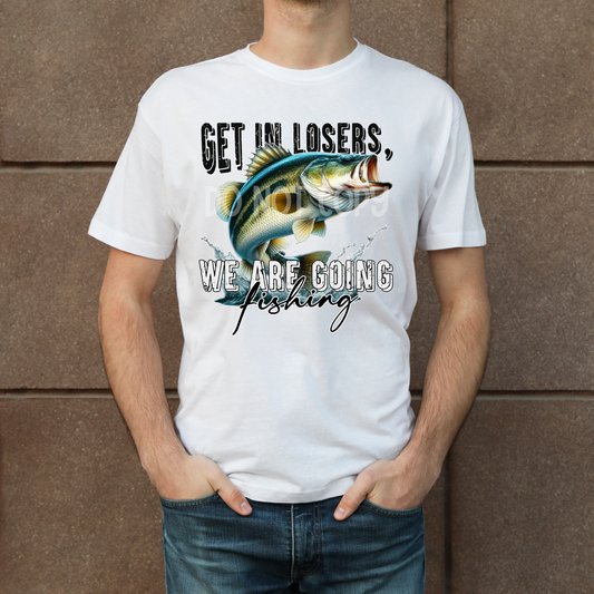 Get in losers we're going fishing Tee