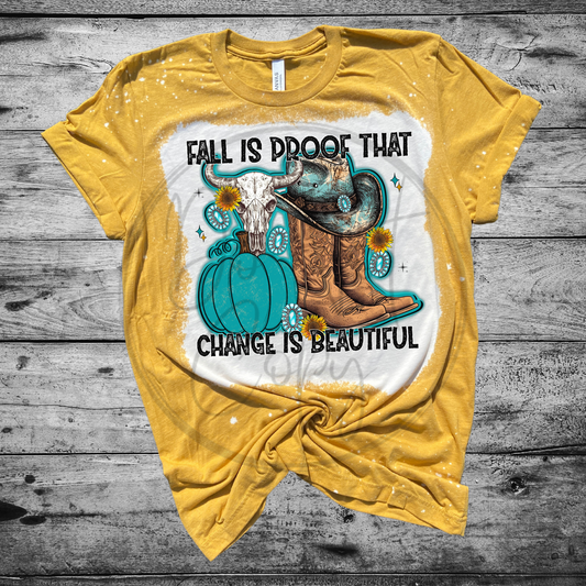 Fall is proof that change is beautiful Tee