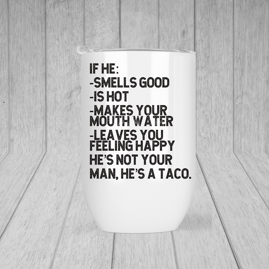 He's Not Your Man He's A Taco Lil' Tumbler