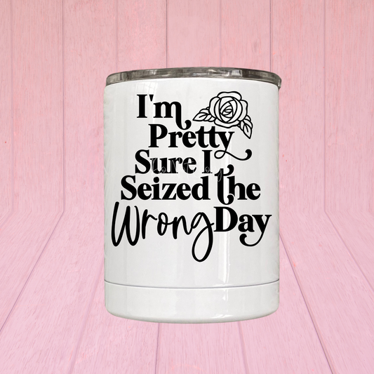 Pretty Sure I Seized The Wrong Day Mug