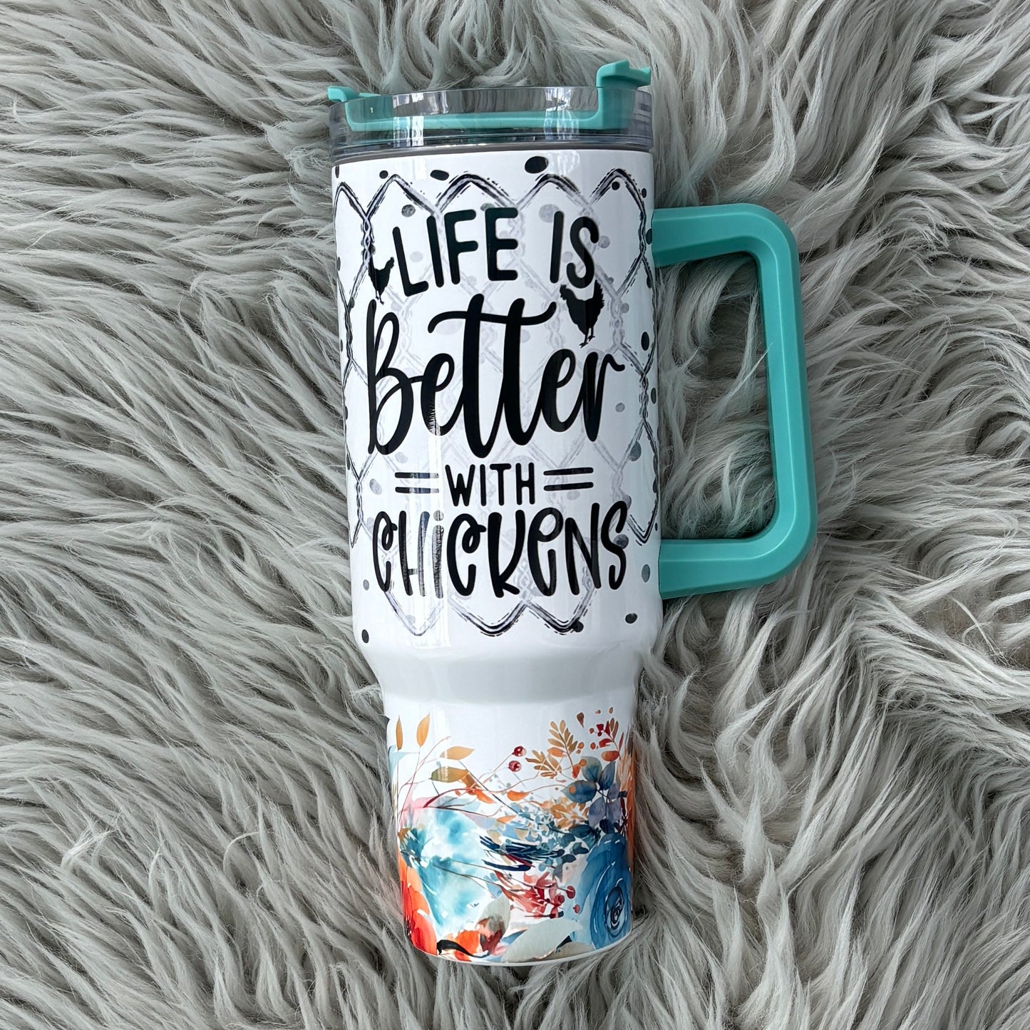 Life is better with chickens teal BIG Tumbler with Handle