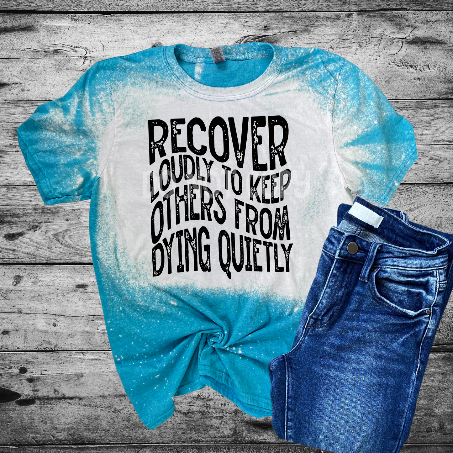 Recover Loudly to keep others from dying quietly Bleached Distressed Tee Shirt