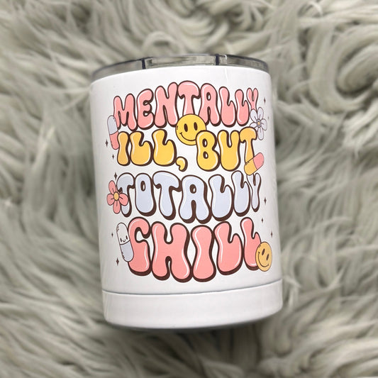 Mentally Ill But Totally Chill Mug