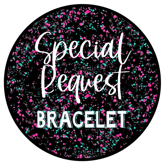 Special Request Bracelet