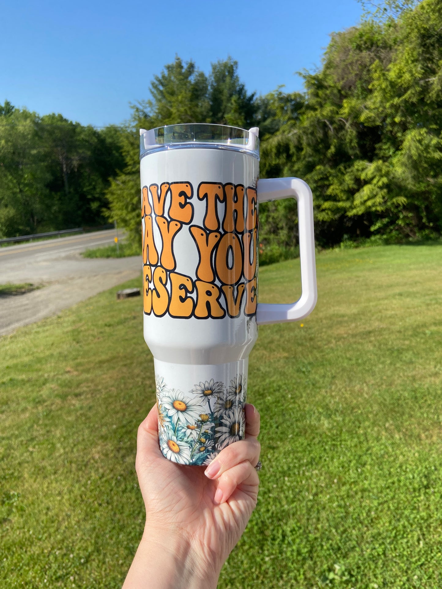 Have the day you deserve BIG Tumbler with Handle