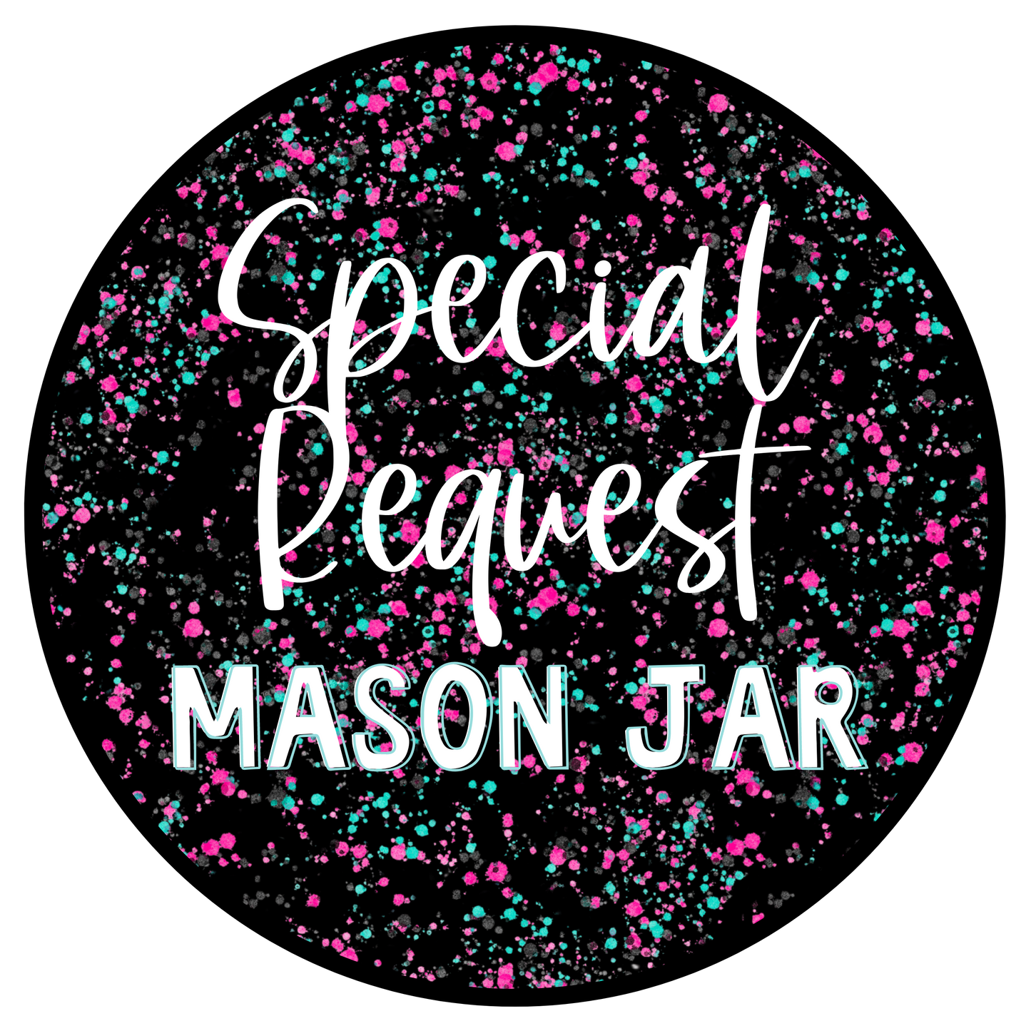 SPECIAL REQUEST Mason Jar Tumbler