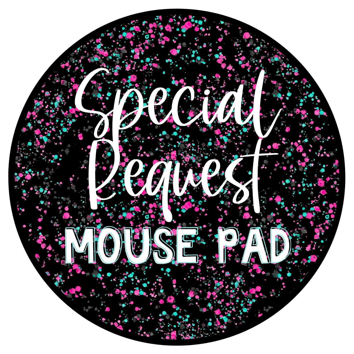 SPECIAL REQUEST Mouse Pad