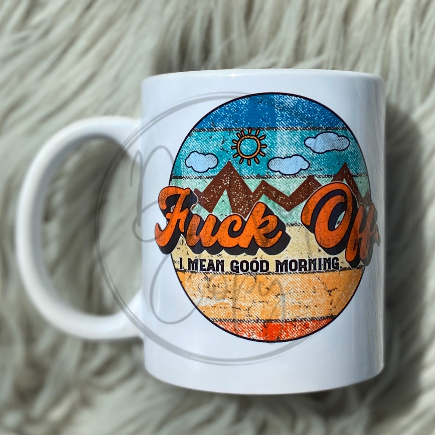 Fuck Off, I Mean Good Morning MUG