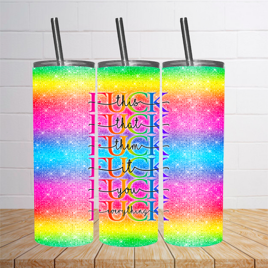 Fuck this Fuck that rainbow Tumbler