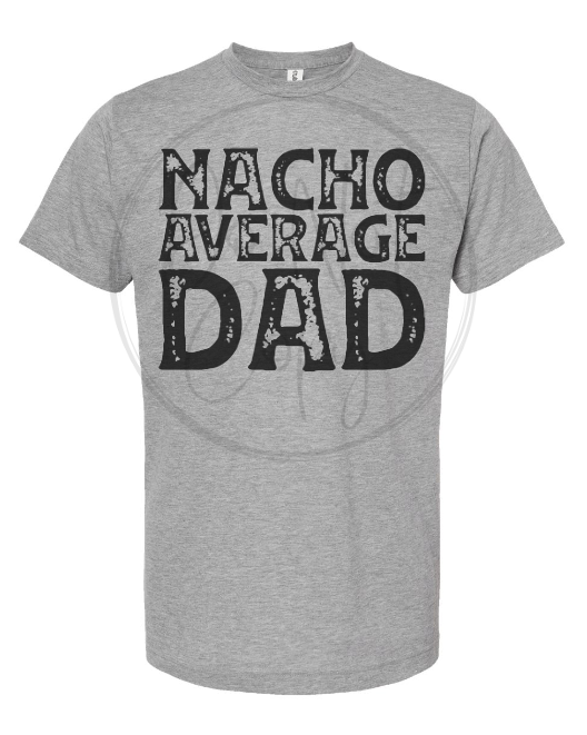 NACHO AVERAGE DAD Tee