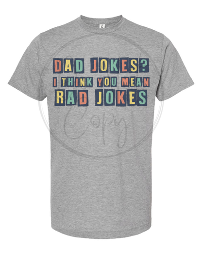 DAD JOKES I THINK YOU MEAN RAD JOKES Tee