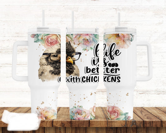 Life is better with chickens BIG Tumbler with Handle