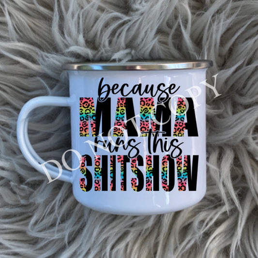 Mama runs this shit show MUG