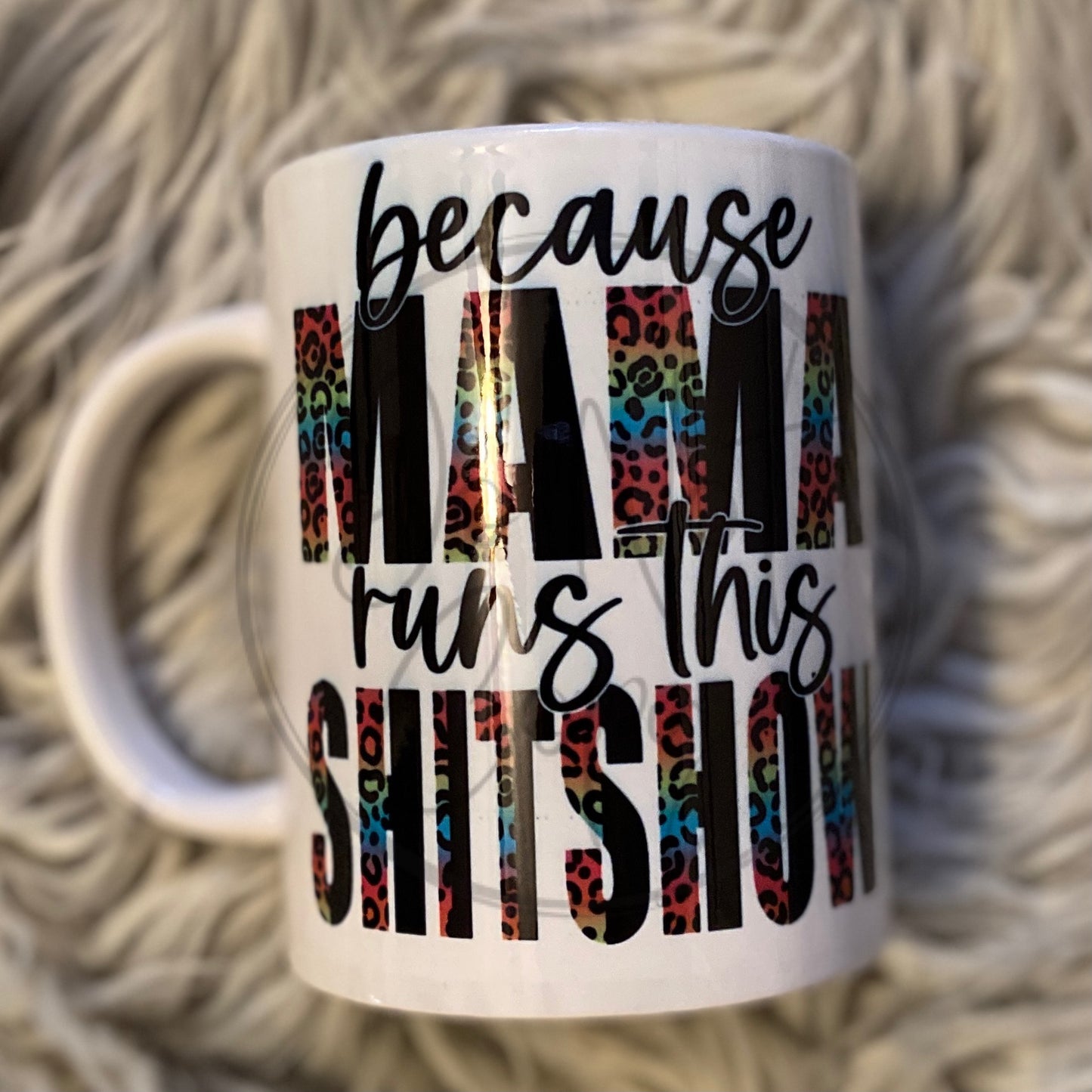 Mama runs this shit show MUG